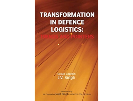 Livro Transformation in Defence Logistics de J V Singh (Inglês - Capa Dura)