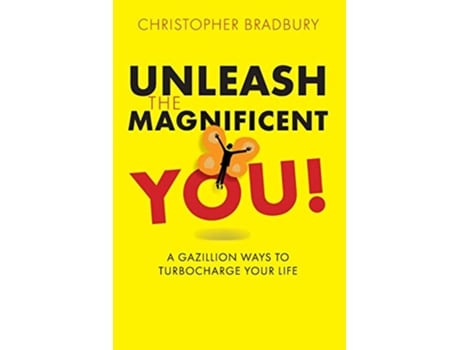 Livro Unleash The Magnificent You A Gazillion ways to Turbocharge your Life de Christopher Bradbury (Inglês)