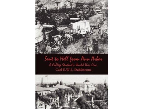 Livro Sent to Hell from Ann Arbor A College Students World War One de Carl EWL Dahlstrom (Inglês)