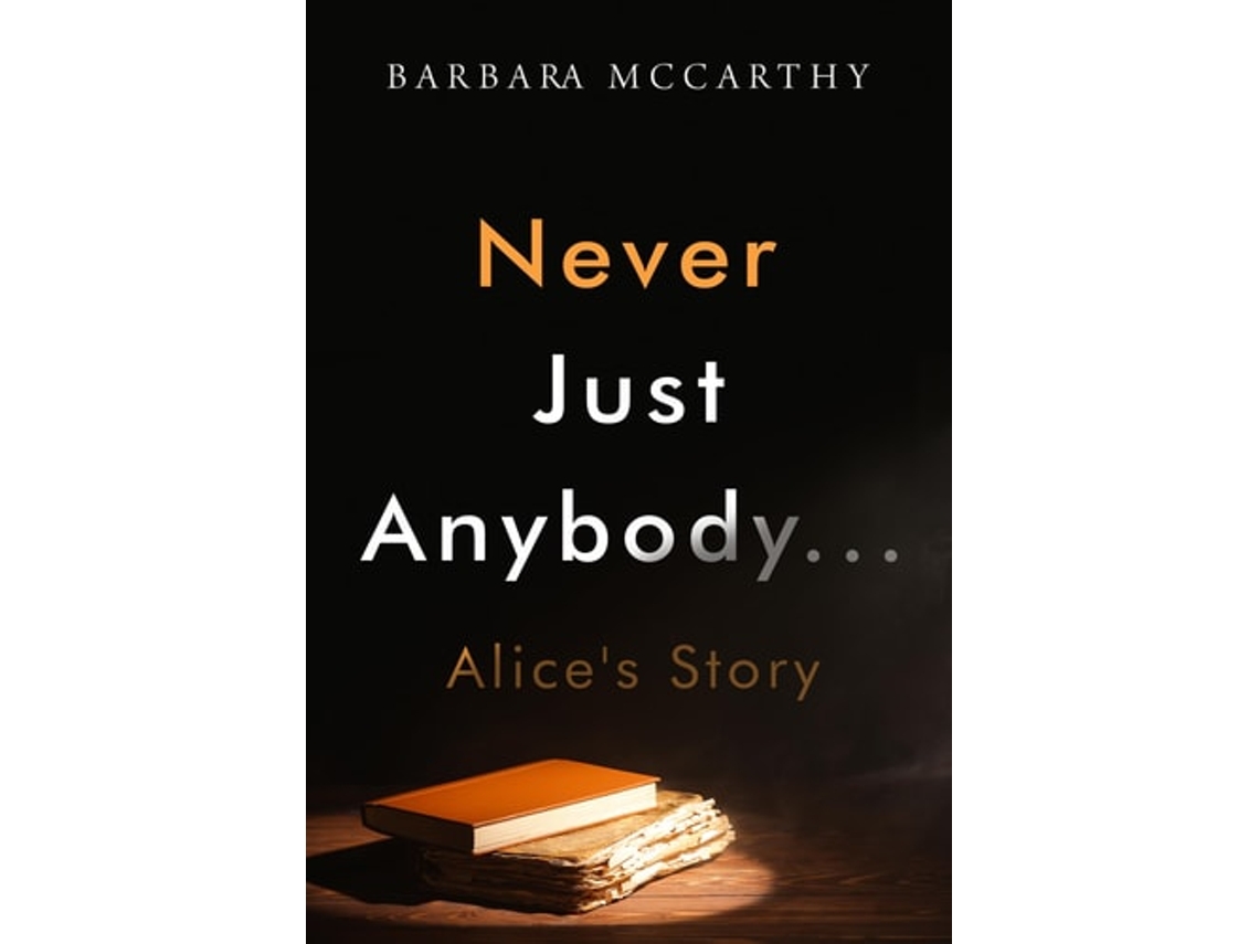 Livro Never Just Anybody...Alices Story de Barbara McCarthy (Inglês)