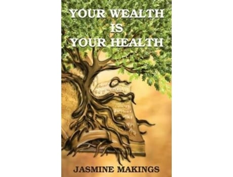 Livro Your Wealth Is Your Health Vibrant Health Naturally! De Jasmine Makings (inglês)