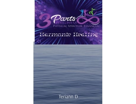 Livro 3 Parts Wellness Harmonic Healing de Teriann D (Inglês)
