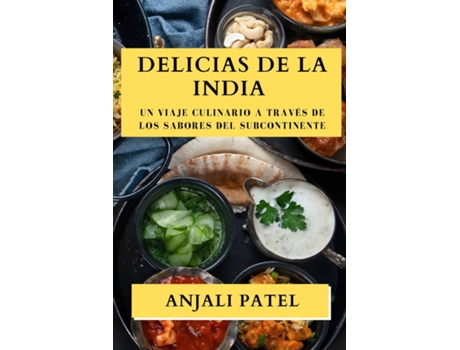 Livro Delicias de la India Un Viaje Culinario a Través de los Sabores del Subcontinente de Anjali Patel (Inglês)