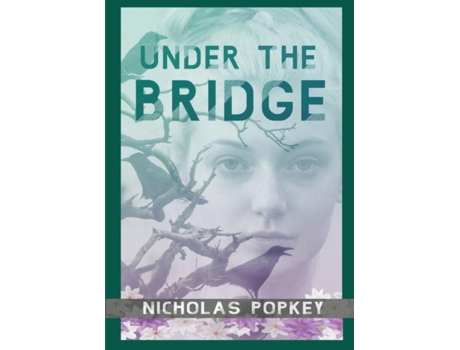 Livro Under The Bridge De Nicholas Popkey (inglês)