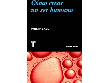 Livro Cómo Crear Un Ser Humano de Philip Ball (Espanhol)