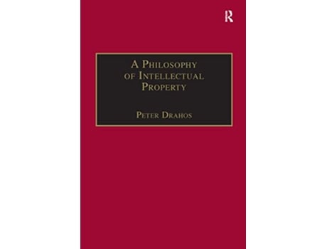 Livro A Philosophy of Intellectual Property Applied Legal Philosophy de Peter Drahos (Inglês)