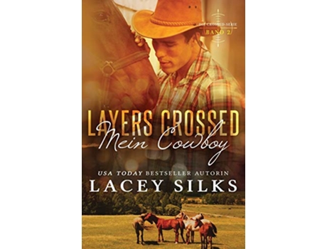 Livro Layers Crossed Mein Cowboy Bad Boys Cowboys und Millionäre Die CrossedSerie German Edition de Lacey Silks (Alemão)