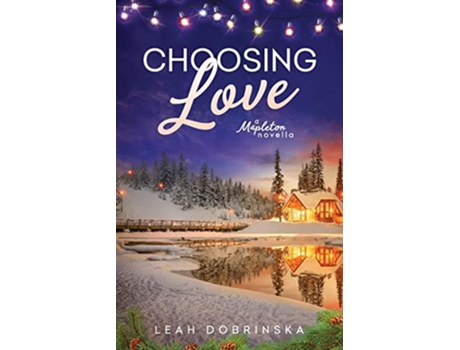 Livro Choosing Love A Brothers Best Friend Military Romance A Mapleton Novel de Leah Dobrinska (Inglês)