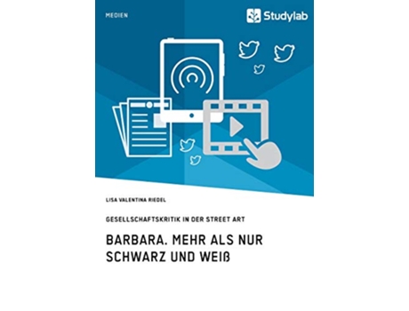 Livro Barbara Mehr als nur Schwarz und Weiß Gesellschaftskritik in der Street Art German Edition de Lisa Valentina Riedel (Alemão)