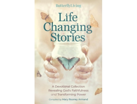 Livro Life Changing Stories A Devotional Collection Revealing Gods Faithfulness and Transforming Power de Mary Rooney Armand (Inglês)