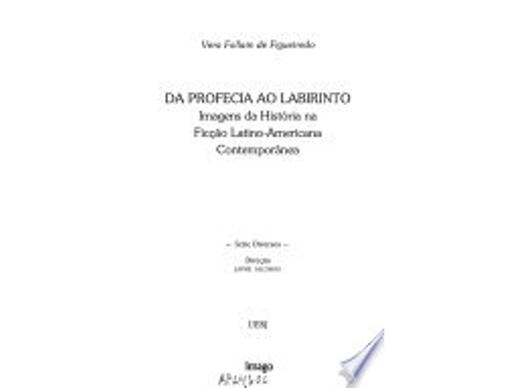 Livro Da profecia ao labirinto: Imagens da histo´ria na ficc¸a~o latino-americana contempora^nea de Vera Follain de Figueiredo (Português)