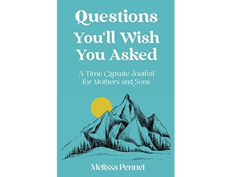 Livro Questions Youll Wish You Asked A Time Capsule Journal for Mothers and Sons de Melissa Pennel (Inglês)