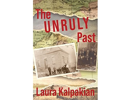 Livro The Unruly Past A Memoir de Laura Kalpakian (Inglês)