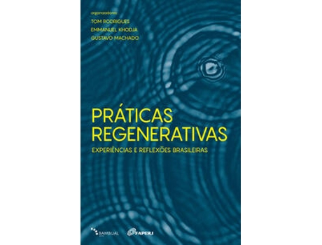 Livro Práticas Regenerativas Experiências E Reflexões Brasileiras De Tom Rodrigues (português Do Brasil)