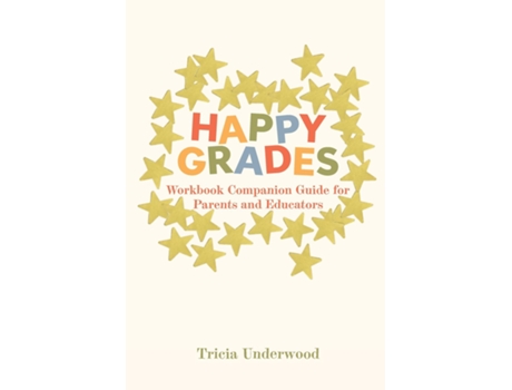 Livro Happy Grades Workbook Companion Guide for Parents and Educators de Tricia Underwood (Inglês)