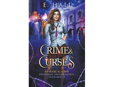 Livro Crime and Curses RIP Magic Academy Paranormal and Supernatural Prison Series de E Hall (Inglês)