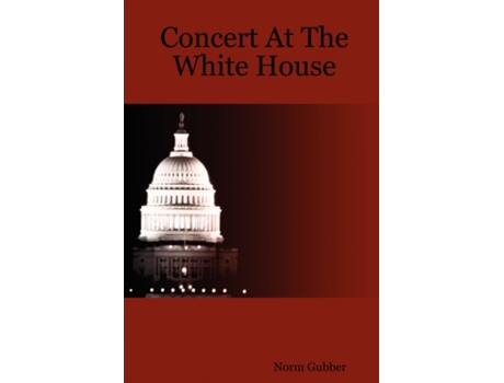 Livro Concert At The White House Norm Gubber (Inglês)