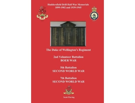 Livro Huddersfield Drill Hall War Memorials 1899-1902 and 1939-1945 de Scott Flaving (Inglês)