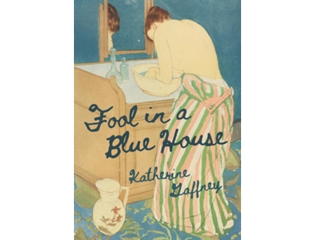 Livro Fool in a Blue House de Katherine Gaffney (Inglês - Capa Dura)