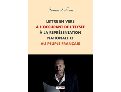 Livro Lettre en vers à loccupant de lÉlysée à la Représentation nationale et au peuple français French Edition de Francis Lalanne (Francês)