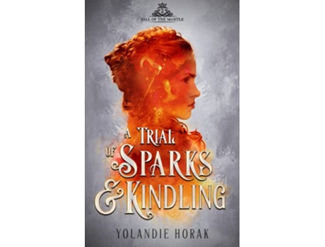 Livro A Trial of Sparks Kindling Fall of the Mantle de Yolandie Horak (Inglês)
