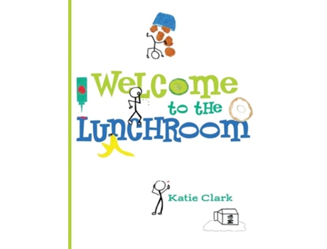 Livro Welcome to the Lunchroom de Katie Clark (Inglês - Capa Dura)
