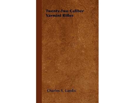 Livro TwentyTwo Caliber Varmint Rifles de Charles S Landis (Inglês)