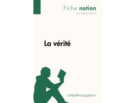 Livro La vérité Fiche notion LepetitphilosopheFr Comprendre La Philosophie French Edition de Alberto Molina (Francês)