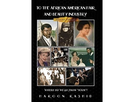Livro To The African American Hair And Beauty Industry Where Do We Go From Hair? De Haroon Rashid (inglês - Capa Dura)