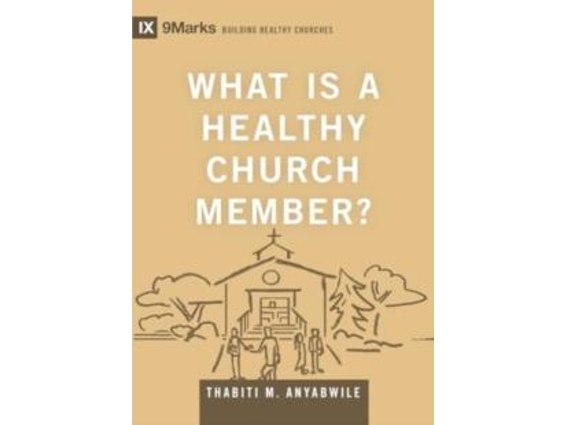 Livro What Is A Healthy Church Member? De Thabiti M Anyabwile (inglês)
