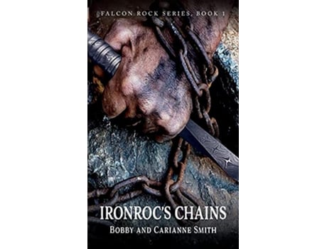 Livro Ironrocs Chains Falcon Rock de Bobby And Carianne Smith (Inglês)