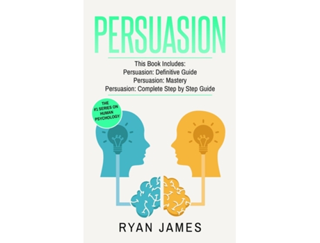 Livro Persuasion 3 Manuscripts - Persuasion Definitive Guide, Persuasion Mastery, Persuasion Complete Step By Step Guide De Ryan James (inglês)