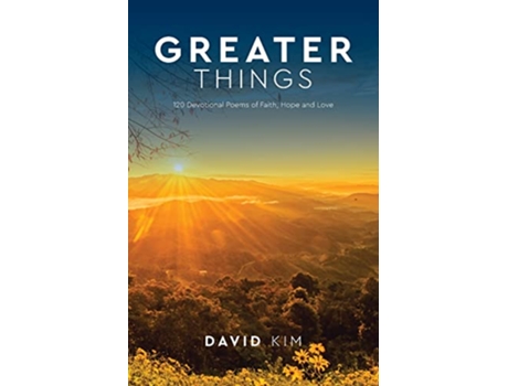 Livro Greater Things 120 Devotional Poems of Faith Hope and Love de David Kim (Inglês)