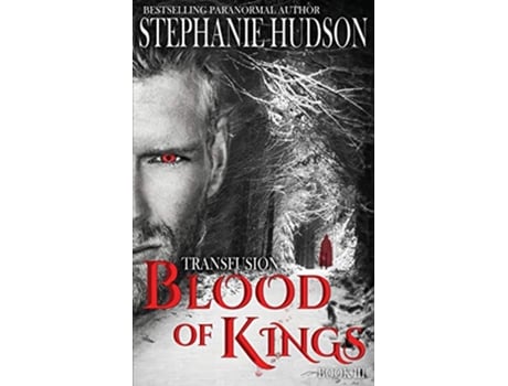 Livro Blood of Kings The Transfusion Saga de Stephanie Hudson (Inglês)