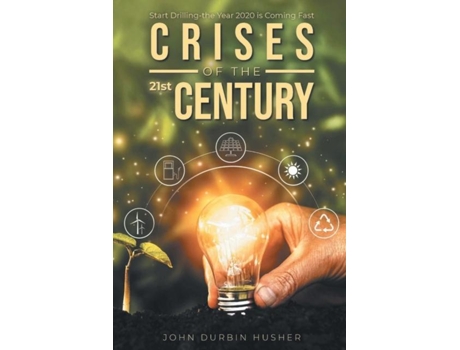 Livro Crises Of The 21st Century Start Drilling-the Year 2020 Is Coming Fast De John Durbin Husher (inglês)