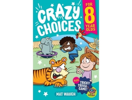 Livro Crazy Choices for 8 Year Olds Mad decisions and tricky trivia in a book you can play! de Mat Waugh (Inglês)