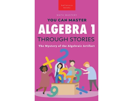 Livro Algebra 1 Through Stories The Mystery of the Algebraic Artifact de Jenny Kellett (Inglês)