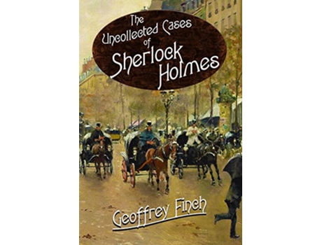 Livro Uncollected Cases of Sherlock Holmes de Geoff Finch (Inglês)