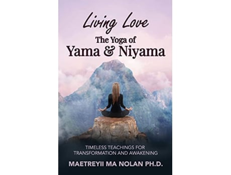 Livro Living Love The Yoga of Yama Niyama Timeless Teachings for Transformation and Awakening de Maetreyii Ma (Inglês)