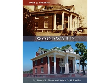 Livro Woodward Past and Present de Deena K Fisher Robin D Hohweiler (Inglês)