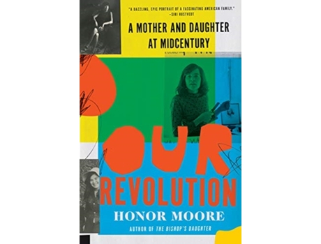 Livro our revolution - a mother and daughter at midcentury de honor moore (inglês)