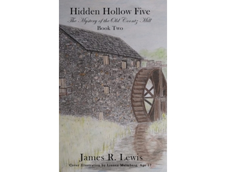 Livro Hidden Hollow Five - The Mystery Of The Old Coontz Mill De James R Lewis (inglês - Capa Dura)