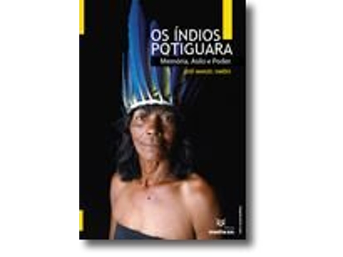 Livro Os Índios Potiguara - Memória, Asilo e Poder de José Manuel Simões