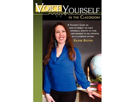 Livro Voice Yourself in the Classroom de Valerie Bastien (Inglês)