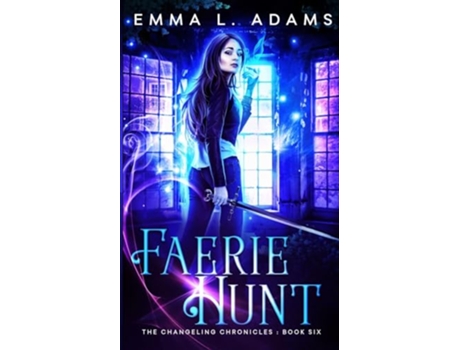 Livro Faerie Hunt The Changeling Chronicles de Emma L Adams (Inglês)