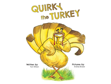 Livro Quirky the Turkey An Engaging Read-Aloud That Teaches Kids About Friendship, Kindness, and True Beauty Within de Toni Wilson (Inglês)