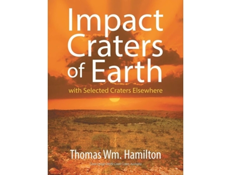 Livro Impact Craters Of Earth With Selected Craters Elsewhere De Thomas Hamilton (inglês)