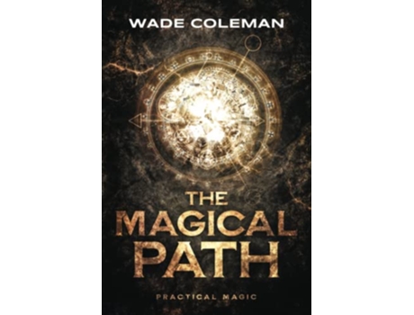 Livro THE MAGICAL PATH Practical Magic de Wade Coleman (Inglês)