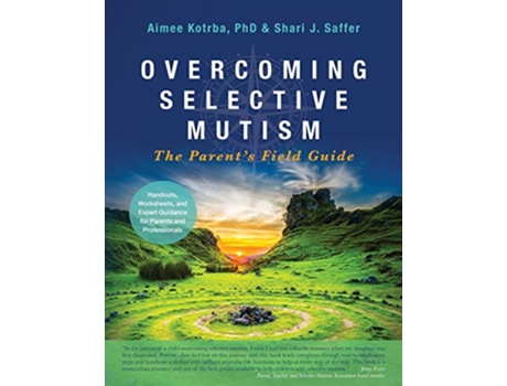 Livro Overcoming Selective Mutism The Parents Field Guide de Dr Aimee Kotrba PhD Shari J Saffer (Inglês)
