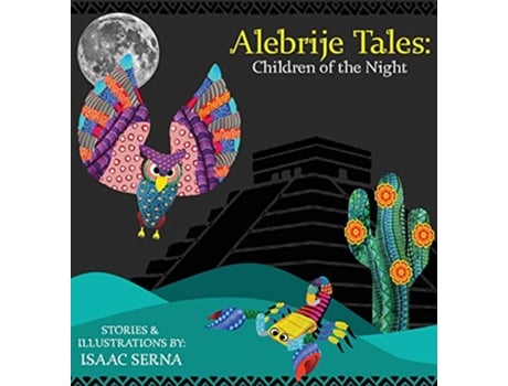 Livro Alebrije Tales Children of the Night 1 de Isaac Serna (Inglês)